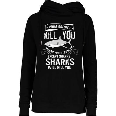 What Doesnt Kill You Makes You Stronger Except Sharks Womens Funnel Neck Pullover Hood