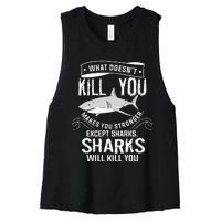 What Doesnt Kill You Makes You Stronger Except Sharks Women's Racerback Cropped Tank