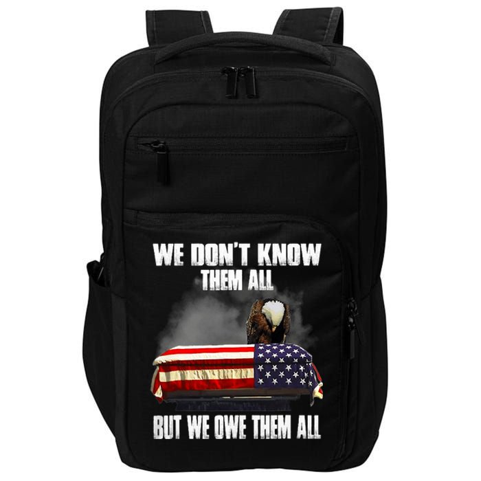 We DonT Know Them All But We Owe Them All 4th Of July Back Impact Tech Backpack