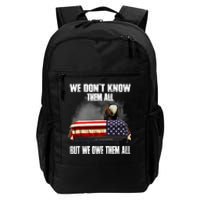 We DonT Know Them All But We Owe Them All 4th Of July Back Daily Commute Backpack