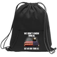 We DonT Know Them All But We Owe Them All 4th Of July Back Sweatshirt Cinch Pack Bag