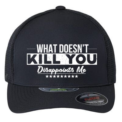 What DoesnT Kill You Disappoints Me Funny Flexfit Unipanel Trucker Cap