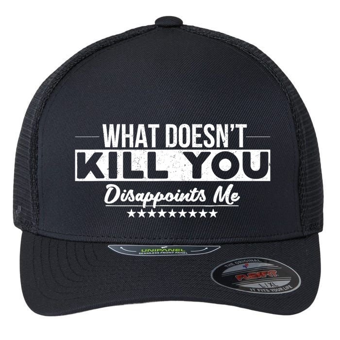 What DoesnT Kill You Disappoints Me Funny Flexfit Unipanel Trucker Cap