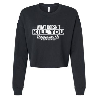 What DoesnT Kill You Disappoints Me Funny Cropped Pullover Crew