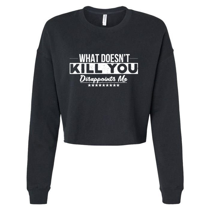 What DoesnT Kill You Disappoints Me Funny Cropped Pullover Crew