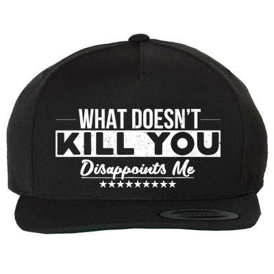 What DoesnT Kill You Disappoints Me Funny Wool Snapback Cap