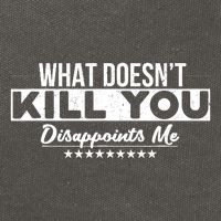 What DoesnT Kill You Disappoints Me Funny Cotton Canvas Backpack
