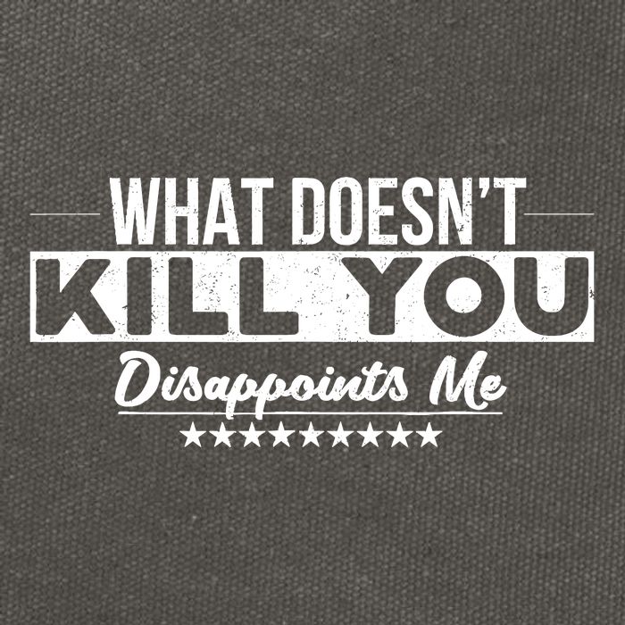 What DoesnT Kill You Disappoints Me Funny Cotton Canvas Backpack