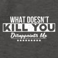 What DoesnT Kill You Disappoints Me Funny Vector Backpack