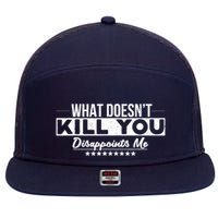 What DoesnT Kill You Disappoints Me Funny 7 Panel Mesh Trucker Snapback Hat