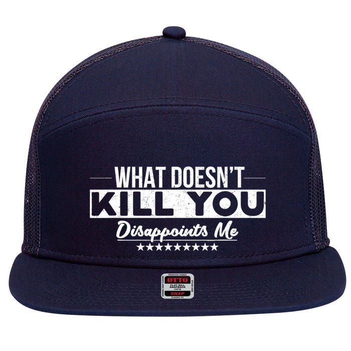 What DoesnT Kill You Disappoints Me Funny 7 Panel Mesh Trucker Snapback Hat