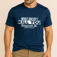 What DoesnT Kill You Disappoints Me Funny Performance Shirt