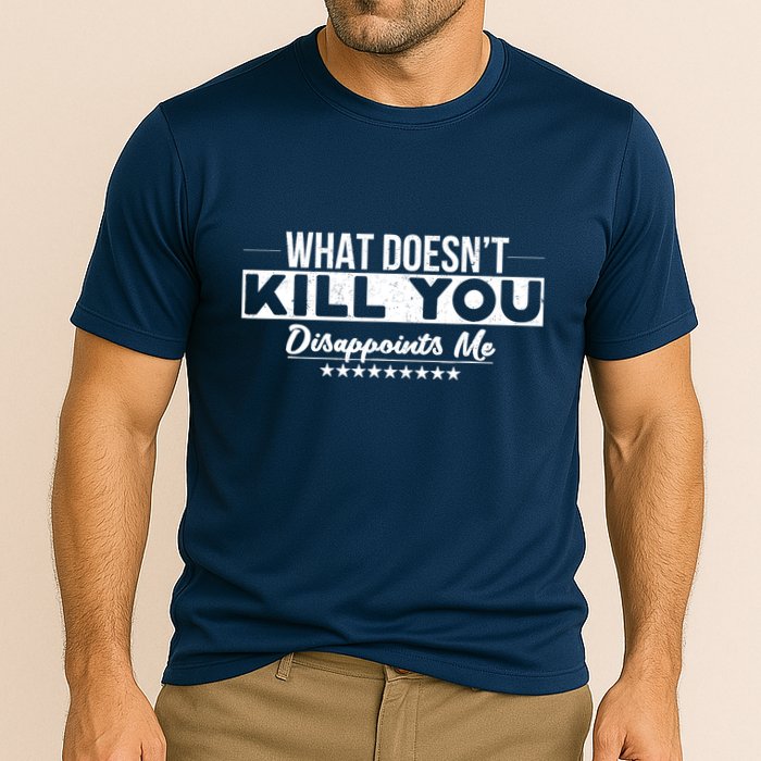 What DoesnT Kill You Disappoints Me Funny Performance Shirt