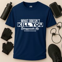 What DoesnT Kill You Disappoints Me Funny Performance Shirt