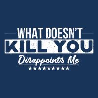 What DoesnT Kill You Disappoints Me Funny Apron