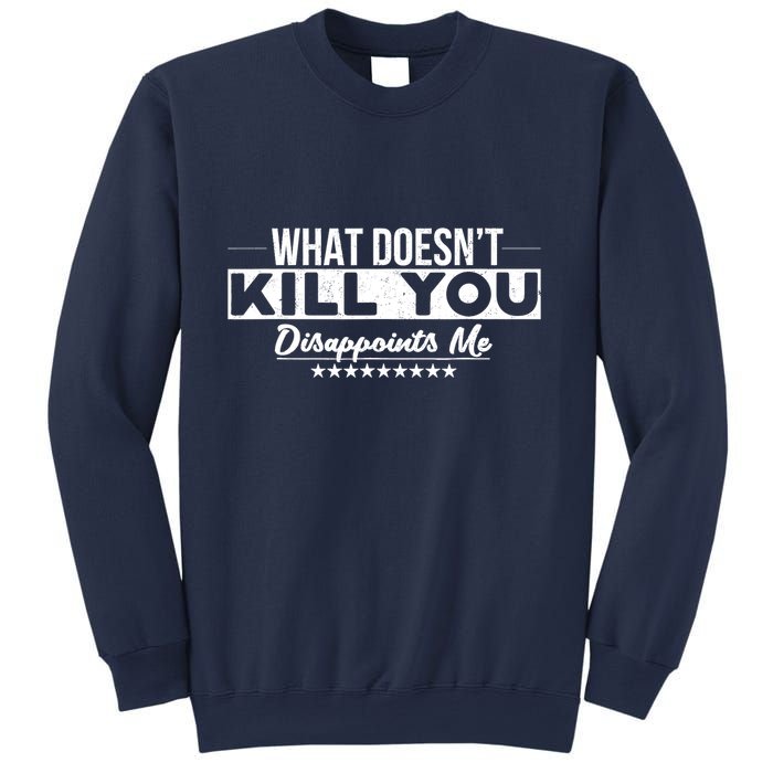 What DoesnT Kill You Disappoints Me Funny Sweatshirt