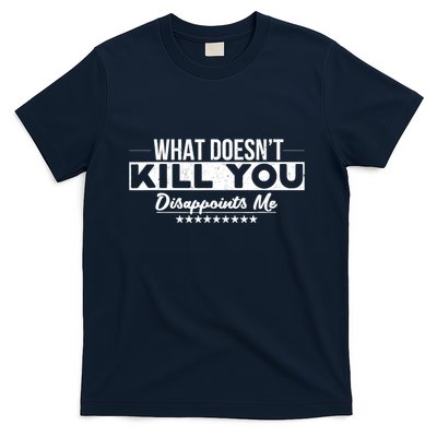What DoesnT Kill You Disappoints Me Funny T-Shirt