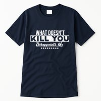 What DoesnT Kill You Disappoints Me Funny Tall T-Shirt