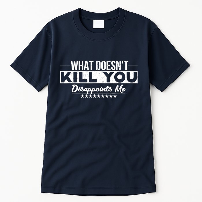 What DoesnT Kill You Disappoints Me Funny Tall T-Shirt