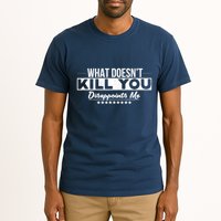 What DoesnT Kill You Disappoints Me Funny Tall T-Shirt