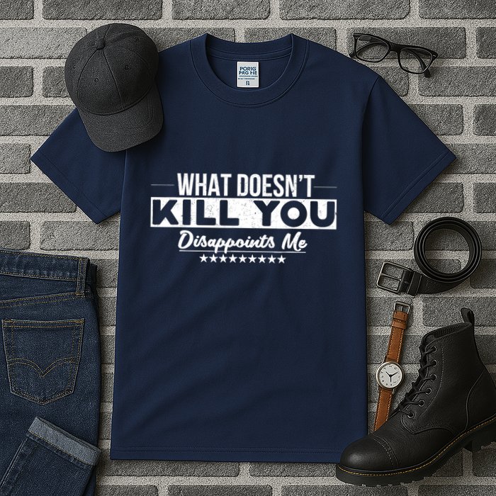 What DoesnT Kill You Disappoints Me Funny Tall T-Shirt