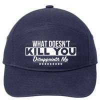 What DoesnT Kill You Disappoints Me Funny 7-Panel Snapback Hat