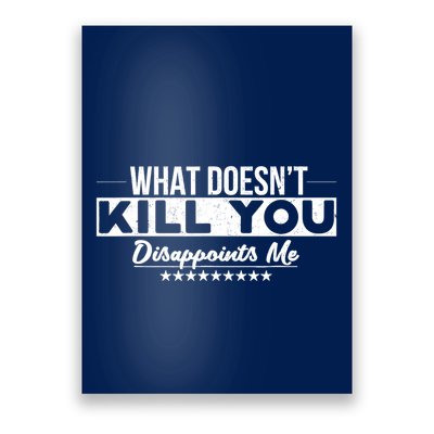 What DoesnT Kill You Disappoints Me Funny Poster