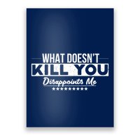 What DoesnT Kill You Disappoints Me Funny Poster