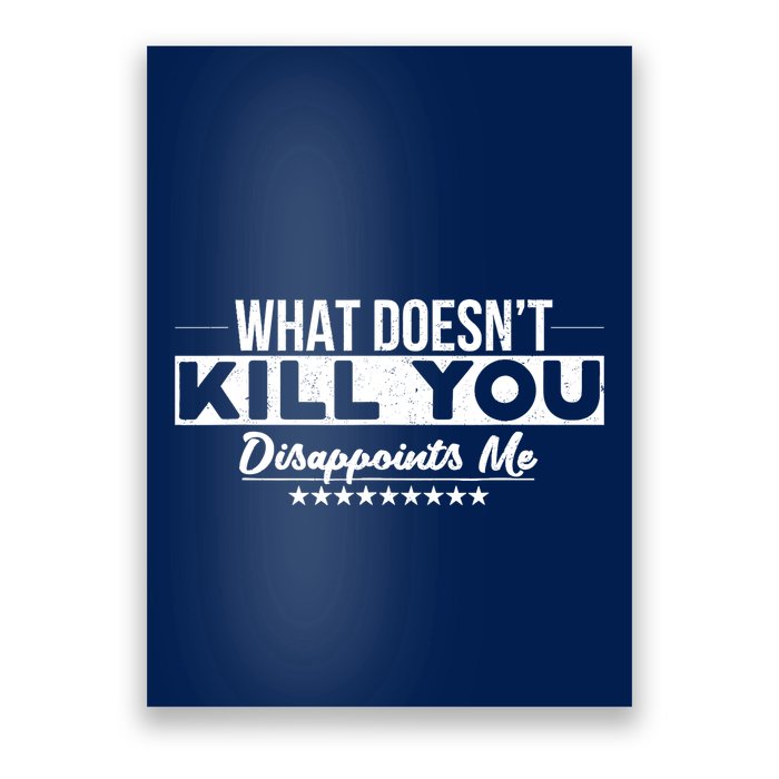 What DoesnT Kill You Disappoints Me Funny Poster