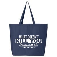 What DoesnT Kill You Disappoints Me Funny 25L Jumbo Tote