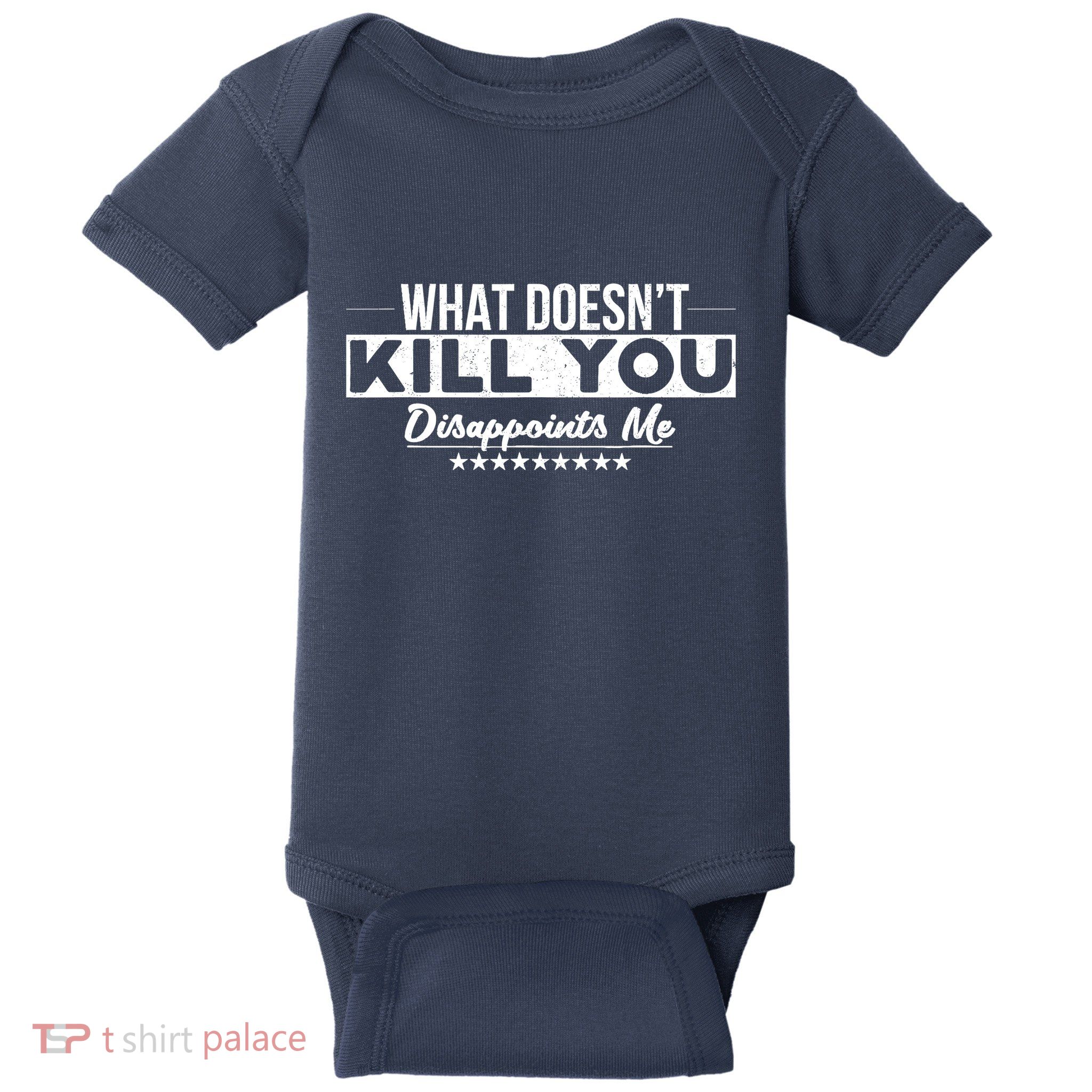 What DoesnT Kill You Disappoints Me Funny Baby Bodysuit