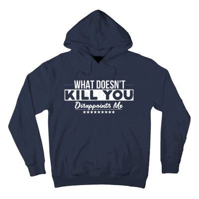 What DoesnT Kill You Disappoints Me Funny Tall Hoodie