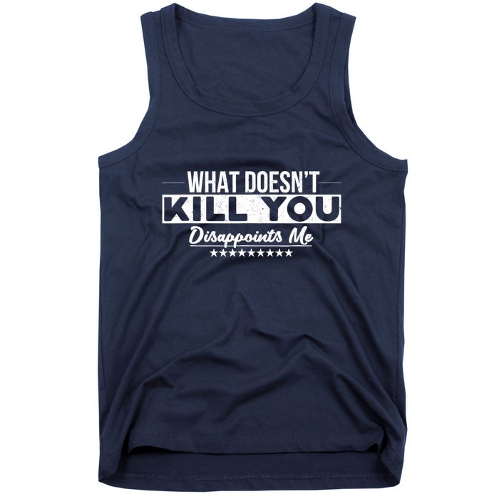 What DoesnT Kill You Disappoints Me Funny Tank Top