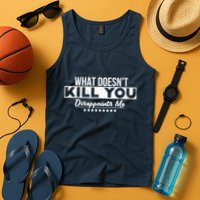 What DoesnT Kill You Disappoints Me Funny Tank Top