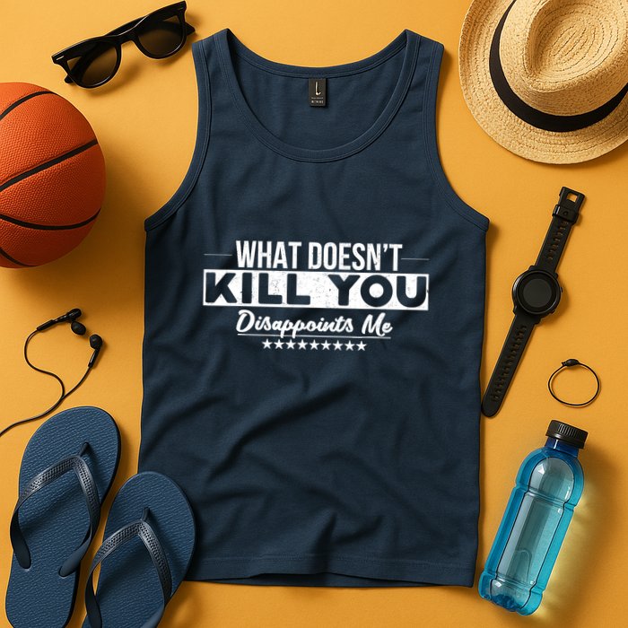 What DoesnT Kill You Disappoints Me Funny Tank Top