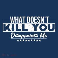 What DoesnT Kill You Disappoints Me Funny Crop Top