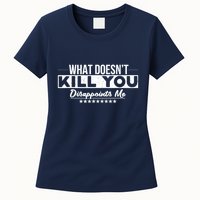 What DoesnT Kill You Disappoints Me Funny Womens T-Shirt