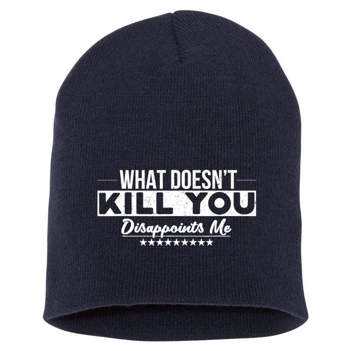 What DoesnT Kill You Disappoints Me Funny Short Acrylic Beanie
