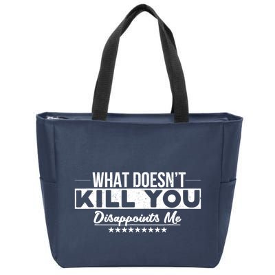 What DoesnT Kill You Disappoints Me Funny Zip Tote Bag