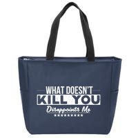 What DoesnT Kill You Disappoints Me Funny Zip Tote Bag