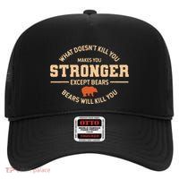 What Doesnt Kill You Makes You Stronger Except Bears High Crown Mesh Back Trucker Hat