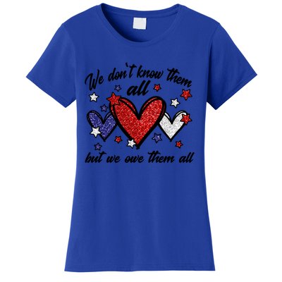 We Dont Know Them All But We Owe Them All Patriotic Great Gift Women's T-Shirt