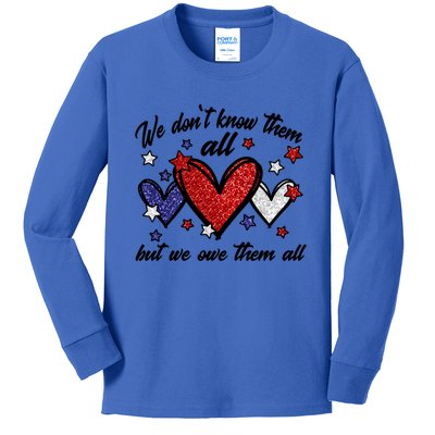 We Dont Know Them All But We Owe Them All Patriotic Great Gift Kids Long Sleeve Shirt