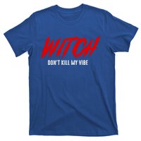 Witch Dont Kill My Vibe Awesome Halloween Gift T-Shirt