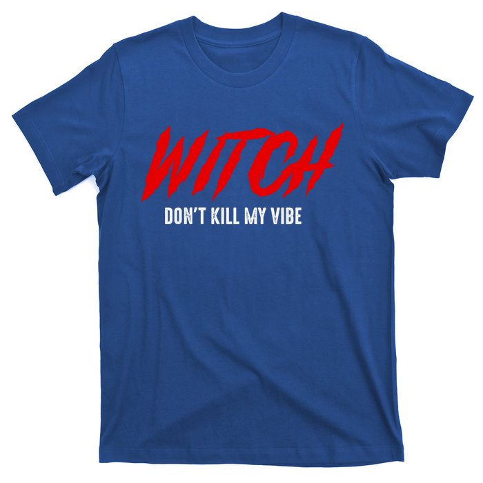 Witch Dont Kill My Vibe Awesome Halloween Gift T-Shirt