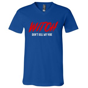 Witch Dont Kill My Vibe Awesome Halloween Gift V-Neck T-Shirt