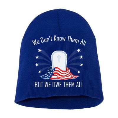 We Dont Know Them All But Owe Them Patriot Soldiers Veteran Gift Short Acrylic Beanie