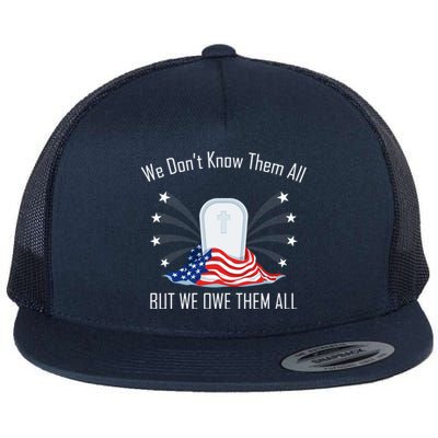 We Dont Know Them All But Owe Them Patriot Soldiers Veteran Gift Flat Bill Trucker Hat