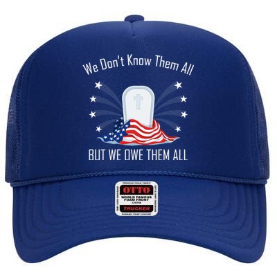 We Dont Know Them All But Owe Them Patriot Soldiers Veteran Gift High Crown Mesh Back Trucker Hat