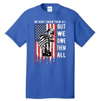 We Dont Know Them All But We Owe Them All Veterans Day Flag Great Gift Tall T-Shirt